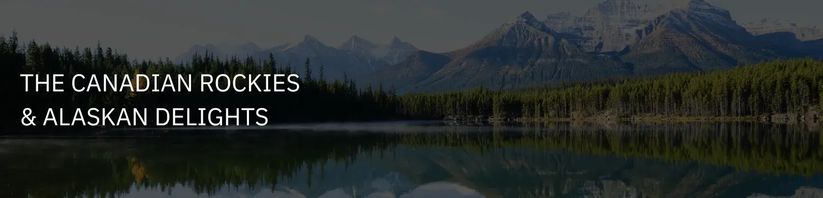 The Canadian Rockies & Alaskan Delights